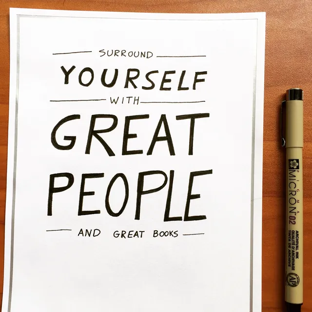Surround Yourself With Great People and Great Books, hand-lettered by Travis