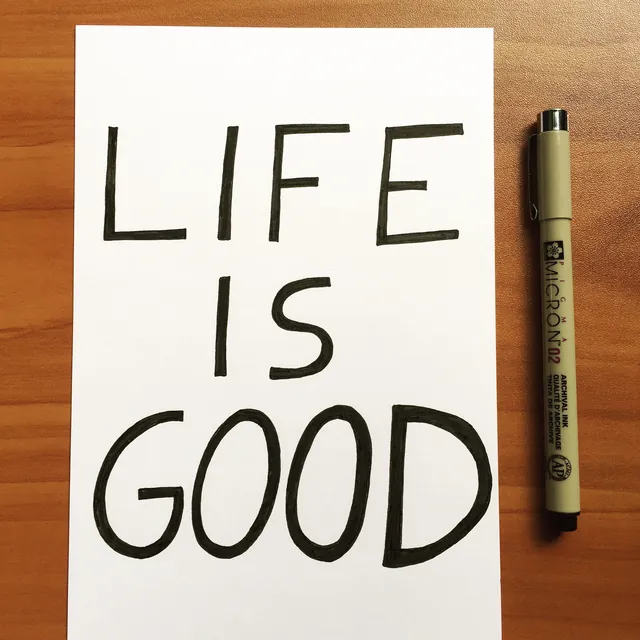 Life Is Good, hand-lettered by Travis
