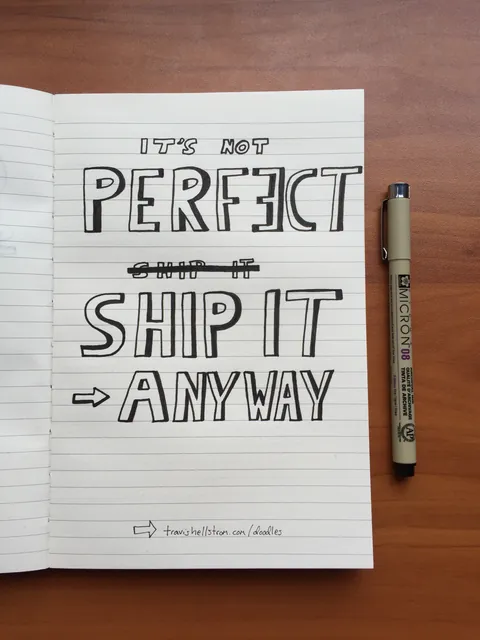 It’s Not Perfect, Ship It Anyway, hand-lettered by Travis