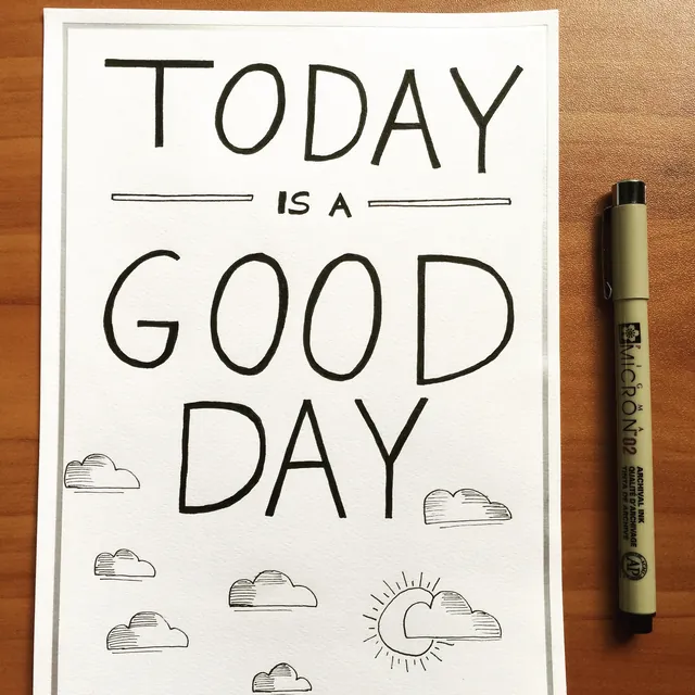 Today Is a Good Day, hand-lettered by Travis