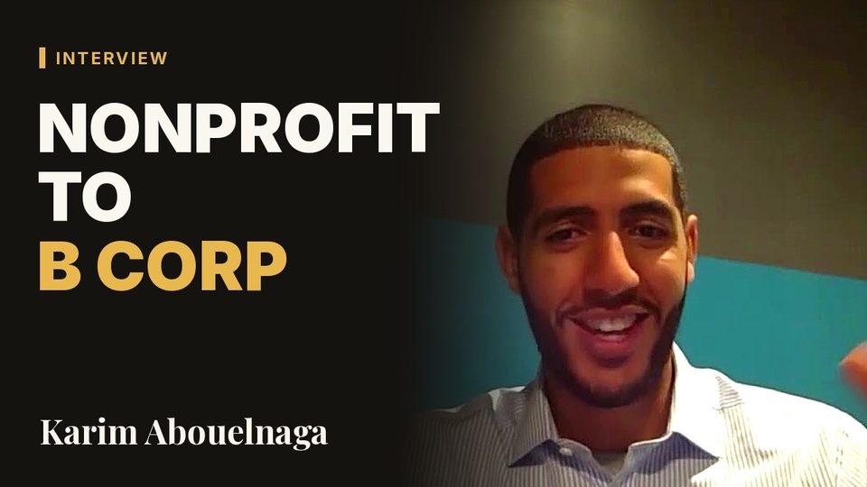 Karim Abouelnaga: Nonprofit to B Corp